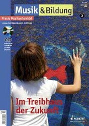 Musik und Bildung: 2006 02 Im Treibhaus der Zukunft