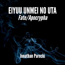 Eiyuu Unmei no Uta (From "Fate/Apocrypha")