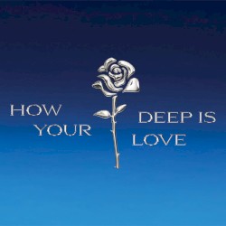 How Deep Is Your Love