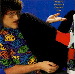 “Weird Al” Yankovic’s Greatest Hits