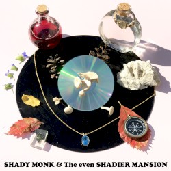 SHADY MONK & the Even SHADIER MANSION