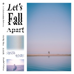 Let’s Fall Apart
