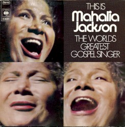 This Is Mahalia Jackson - The World's Greatest Gospel Singer