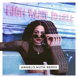 High Waist to Hell (Angelo Huth remix)