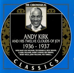 The Chronological Classics: Andy Kirk and His Twelve Clouds of Joy 1936-1937