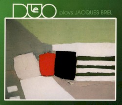 LeDuo Plays Jacques Brel