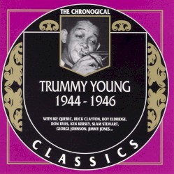 The Chronological Classics: Trummy Young 1944-1946