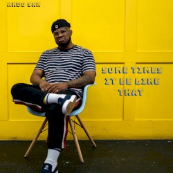 Sometimes It Be Like That