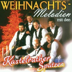 Weihnachts-Melodien mit den Kastelruther Spatzen