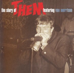 The Story of Them featuring Van Morrison (the anthology 1964–1966)