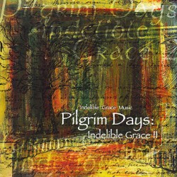 Pilgrim Days: Indelible Grace II