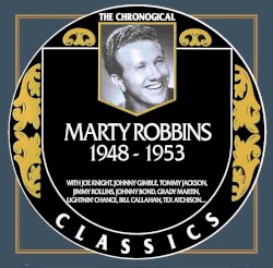 The Chronogical Classics: Marty Robbins 1948-1953