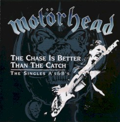 The Chase Is Better Than the Catch: The Singles A's & B's