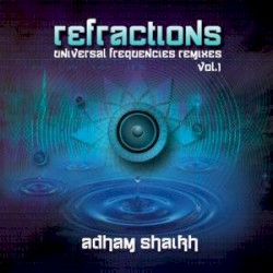 Refractions - Universal Frequencies Remixes, Volume 1