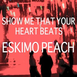 Show Me That Your Heart Beats