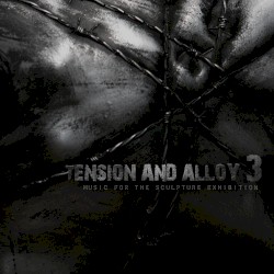 Tension and Alloy 3