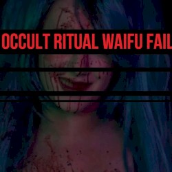 Occult Ritual Waifu Fail OST