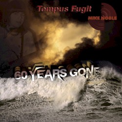60 Years Gone (Tempus Fugit)