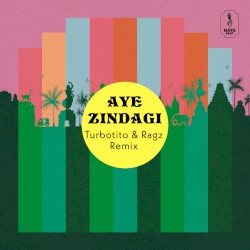 Aye zindagi (Turbotito & Ragz remix)