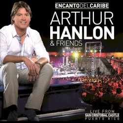 Encanto del caribe: Arthur Hanlon & Friends (Live from San Cristobal Castle, Puerto Rico)