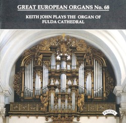 Great European Organs, No. 68: Keith John Plays the Organ of Fulda Cathedral