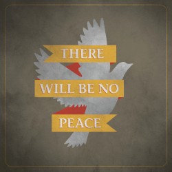 There Will Be No Peace