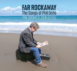 Far Rockaway - The Songs of Phil Ochs
