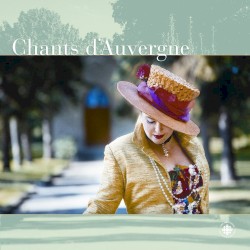 Canteloube: Songs of the Auvergne