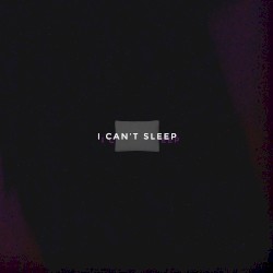 i can't sleep