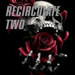 Recirculated: Volume Two