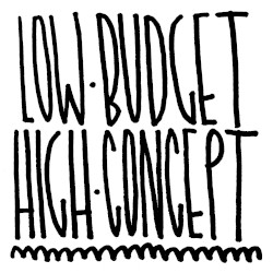 Low Budget High Concept