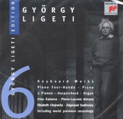 Ligeti Edition 6: Keyboard Works: Piano Four-Hands / Piano / 2 Pianos / Harpsichord / Organ