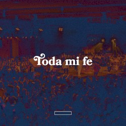 Toda mi fe
