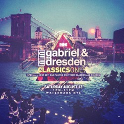 Gabriel & Dresden present Classics Only live from Watermark Bar NYC 08-13-16