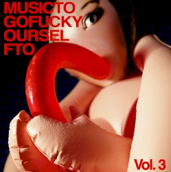 Music to Go Fuck Yourself To, Volume 3