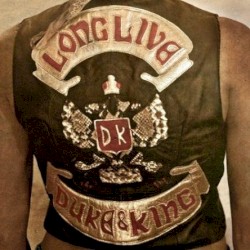Long Live The Duke & The King