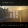 Will You Miss Me When I'm Gone?