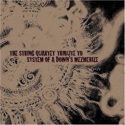The String Quartet Tribute to System of a Down's Mezmerize