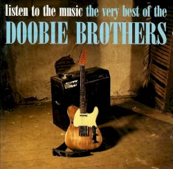 Listen to the Music: The Very Best of The Doobie Brothers