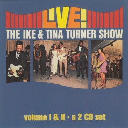 Live! The Ike & Tina Turner Show, Volume I & II