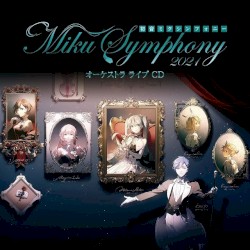 初音ミクシンフォニー〜Miku Symphony 2021 オーケストラ ライブ CD