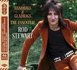 Handbags & Gladrags: The Essential Rod Stewart