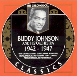 The Chronological Classics: Buddy Johnson and His Orchestra 1942-1947