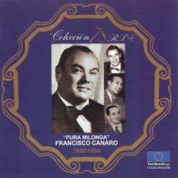 Colección 78 RPM: Pura milonga: 1932/1934