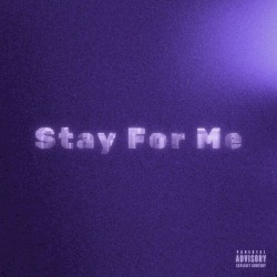 Stay For Me
