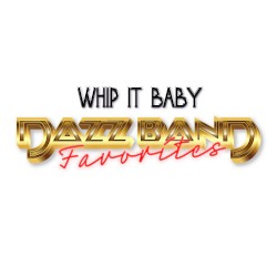 Whip It Baby: Dazz Band Favorites