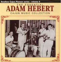 The Essential Adam Hebert Cajun Music Collection