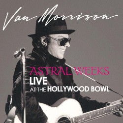 Astral Weeks: Live at the Hollywood Bowl