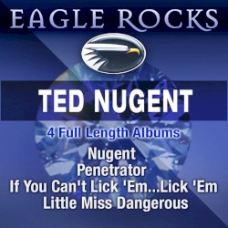 Nugent / Penetrator / If You Can’t Lick ’Em… Lick ’Em / Little Miss Dangerous