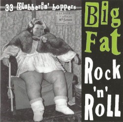 Big Fat Rock 'n' Roll: 33 Blubberin' Boppers